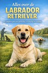 Alles over de Labrador Retriever - B.V. - 9789465193144
