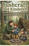 Bushcraft met Kinderen - Andries B.V. - 9789465193335