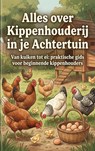 Alles over Kippenhouderij in je Achtertuin - Andries B.V. - 9789465193427