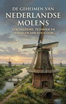 De Geheimen van Nederlandse Molens - Andries B.V. - 9789465193489