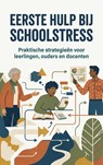 Eerste Hulp Bij Schoolstress - Andries B.V. - 9789465193595