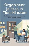 Organiseer je Huis in Tien Minuten - Andries B.V. - 9789465193625