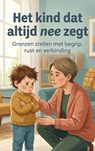 Het kind dat altijd nee zegt - Andries B.V. - 9789465193694