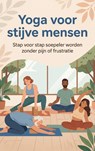 Yoga voor stijve mensen - Andries B.V. - 9789465193786
