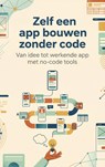 Zelf een app bouwen zonder code - Andries B.V. - 9789465194035