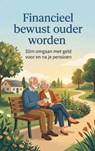 Financieel bewust ouder worden - Andries B.V. - 9789465194165