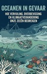 Oceanen in gevaar - Andries B.V. - 9789465194479