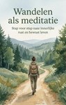 Wandelen als meditatie - Andries B.V. - 9789465194646