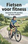 Fietsen voor fitness - Andries B.V. - 9789465194660