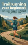 Trailrunning voor beginners - Andries B.V. - 9789465195018