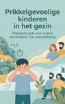 Prikkelgevoelige kinderen in het gezin - Andries B.V. - 9789465195063