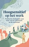 Hoogsensitief op het werk - Andries B.V. - 9789465195117