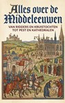 Alles over de middeleeuwen - Andries B.V. - 9789465195193