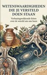 Wetenswaardigheden die je versteld doen staan -  - 9789465196152