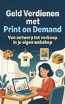 Geld Verdienen met Print on Demand -  - 9789465196190