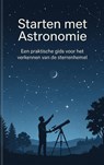 Starten met Astronomie -  - 9789465196633