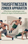Thuisfitnessen zonder Apparaten -  - 9789465196930