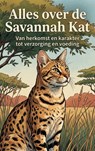 Alles over de Savannah Kat -  - 9789465196992