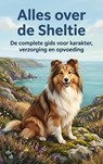 Alles over de Sheltie -  - 9789465197173