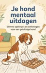 Je hond mentaal uitdagen -  - 9789465198569