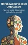 Ultrabewerkt Voedsel Ontmaskerd -  - 9789465198811