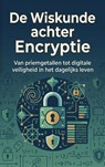 De Wiskunde achter Encryptie -  - 9789465199443