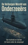 De Verborgen Wereld van Onderzeeërs - Andries B.V. - 9789465199993