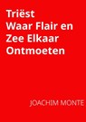 Triëst, Waar flair en zee elkaar ontmoeten - Joachim Monte - 9789465202815