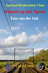 Moord op het Spoor - Kees Van der Wal - 9789465202907
