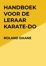 Handboek voor de leraar Karate-Do - Roland Daane - 9789465203058