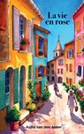 La vie en rose - Asjha Van den Akker - 9789465203188