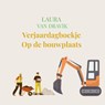 Op de Bouwplaats - Laura Van Dravik - 9789465205151