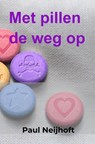 Met pillen de weg op - Paul Neijhoft - 9789465205205