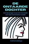 De ontaarde dochter - Eveline Kubbenga - 9789465205373