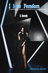I love Femdom - Meesteres Moriah - 9789465205427