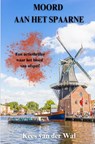 Moord aan Het Spaarne - Kees Van der Wal - 9789465205939