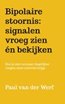 Bipolaire stoornis: signalen vroeg zien én bekijken - Paul van der Werf - 9789465207025