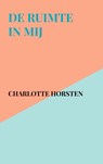 De ruimte in mij - Charlotte Horsten - 9789465208596