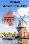 Murder along The Spaarne - Kees Van der Wal - 9789465209241