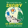 Drie avonturen van Snowy, de witte tijger, en andere wilde dieren - Elijah Weststrate - 9789465280677