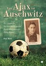 Van Ajax tot Auschwitz - Paul Beek - 9789465283104