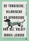 De tragische, hilarische en spannende lotgevallen van MJ, voluit Marie-Jeanne - Rob Van Vlierden - 9789465283920