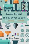 Zoveel bereikt, en nog zover te gaan - Henk Tolsma - 9789465284736