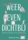 Weer even dichtbij - Gerda de Jong - 9789465285214