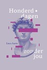 Honderd dagen zonder jou - Luca Aarts - 9789465285412