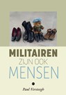Militairen zijn ook mensen - Paul Versteegh - 9789465285788