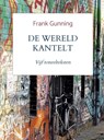 De wereld kantelt - Frank Gunning - 9789465314655
