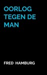 Oorlog tegen de Man - Fred Hamburg - 9789465314860