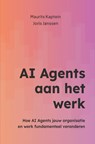 AI Agents aan het werk - Maurits Kaptein ; Joris Janssen - 9789465316581