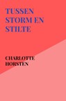 Tussen Storm en Stilte - Charlotte Horsten - 9789465316833
